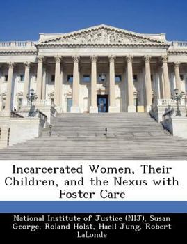 Paperback Incarcerated Women, Their Children, and the Nexus with Foster Care Book