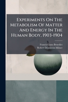 Paperback Experiments On The Metabolism Of Matter And Energy In The Human Body, 1903-1904 Book