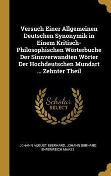 Hardcover Versuch Einer Allgemeinen Deutschen Synonymik in Einem Kritisch-Philosophischen Wörterbuche Der Sinnverwandten Wörter Der Hochdeutschen Mundart ... Ze [German] Book