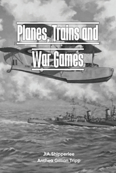 Paperback Planes, Trains, and War Games: A Fleet Air Arm Pilot's WWII Memoirs Book