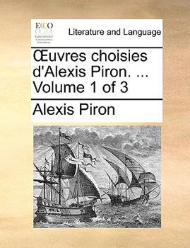 Paperback Uvres Choisies D'Alexis Piron. ... Volume 1 of 3 [French] Book
