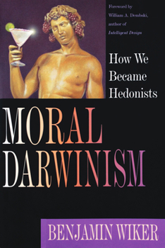 Paperback Moral Darwinism: How We Became Hedonists Book