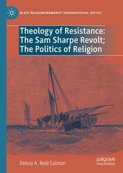 Hardcover Theology of Resistance: The Sam Sharpe Revolt; The Politics of Religion Book
