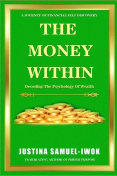 Paperback The Money Within: Decoding The Psychology Of Wealth Book