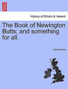 Paperback The Book of Newington Butts; And Something for All. Book