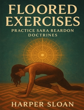 Floored Exercises: Practice Sara Reardon Doctrines