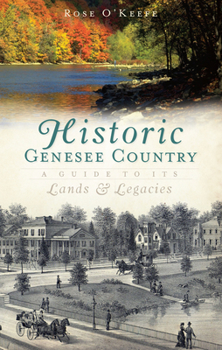 Paperback Historic Genesse Country:: A Guide to Its Lands and Legacies Book