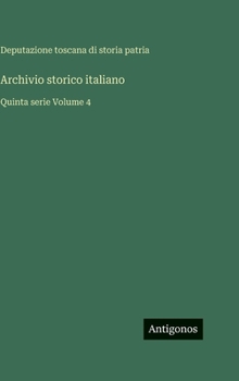Archivio storico italiano: Quinta serie Volume 4