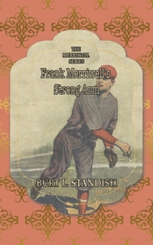 Frank Merriwell's Strong Arm Saving an Enemy. The Merriwell Series No. 71 - Book #71 of the Frank Merriwell