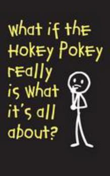 Paperback What If The Hokey Pokey Really Is What It's All About - Lined Journal: 120 Pages Book