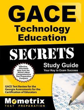 Gace Technology Education Secrets Study Guide: Gace Test Review for the Georgia Assessments for the Certification of Educators
