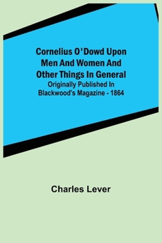 Cornelius O'Dowd upon men and women and other things in general