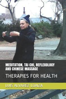 Paperback Meditation, Tai Chi, Reflexology and Chinese Massage: Therapies for Health Book