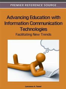 Advancing Education with Information Communication Technologies: Facilitating New Trends