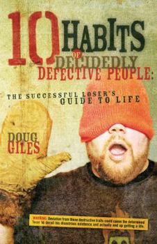 Paperback 10 Habits of Decidedly Defective People: The Successful Loser's Guide to Life Book