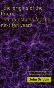 Hardcover The Origins of the Future: Ten Questions for the Next Ten Years Book