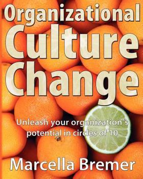 Paperback Organizational Culture Change: Unleashing your Organization's Potential in Circles of 10 Book