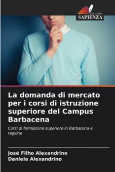 La domanda di mercato per i corsi di istruzione superiore del Campus Barbacena: Corsi di formazione superiore in Barbacena e regione (Italian Edition)