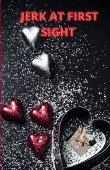 Jerk at First Sight: Meeting on valentin day