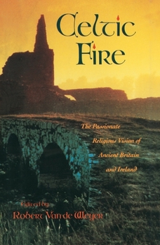Paperback Celtic Fire: The Passionate Religious Vision of Ancient Britain and Ireland Book