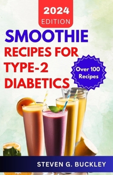 Paperback Smoothie Recipes for Type-2 Diabetics: Boost Health, Reverse Diabetes, and Manage Blood Sugar with Delicious Smoothie Blends Book