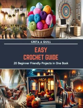 Paperback Easy Crochet Guide: 20 Beginner Friendly Projects in One Book