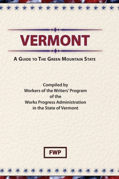 Vermont: A Guide to the Green Mountain State (American Guide Ser.) - Book  of the American Guide Series