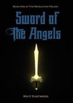 Paperback Sword of the Angels: Book One of the Revelation Trilogy Book