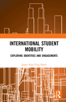 Hardcover International Student Mobility: Exploring Identities and Engagements Book
