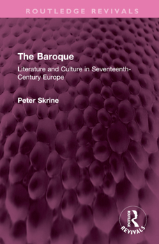 Hardcover The Baroque: Literature and Culture in Seventeenth-Century Europe Book