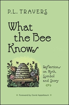Paperback What the Bee Knows: Reflections on Myth, Symbol, and Story Book