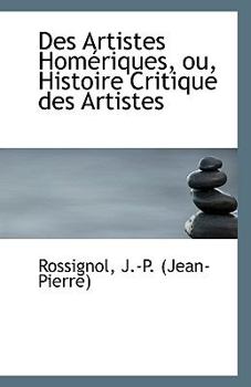Paperback Des Artistes Homeriques, Ou, Histoire Critique Des Artistes Book