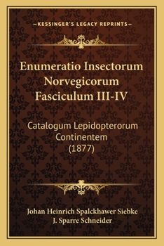 Paperback Enumeratio Insectorum Norvegicorum Fasciculum III-IV: Catalogum Lepidopterorum Continentem (1877) [Latin] Book