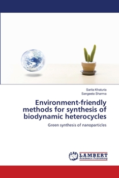 Paperback Environment-friendly methods for synthesis of biodynamic heterocycles Book