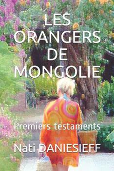 Paperback Les Orangers de Mongolie: Premiers testaments [French] Book