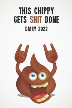 This Chippy Gets Shit Done Diary 2022: Funny full year 2022 - 185 page diary journal notebook for hard working carpenters