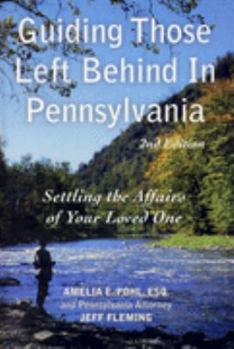 Paperback Guiding Those Left Behind in Pennsylvania: All the Legal and Practical Things You Need to Do to Settle an Estate in Pennsylvania and How to Arrange Your Own Affairs to Provide Guidance for your Book