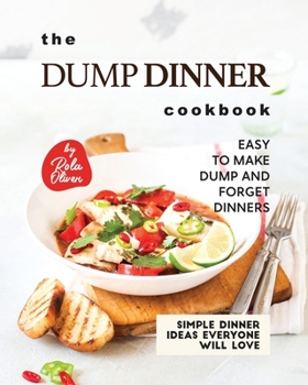 Paperback The Dump Dinner Cookbook: Easy to Make Dump and Forget Dinners Book