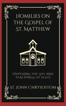 Homilies on the Gospel of St. Matthew: Unveiling the Life and Teachings of Jesus (Grapevine Press)
