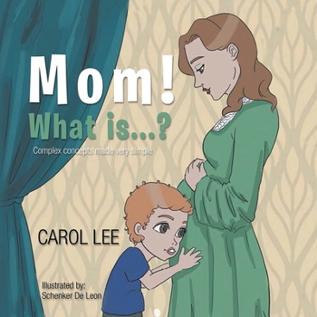 Paperback Mom! What Is . . . ?: Complex Concepts Made Very Simple Book