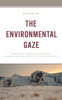 Hardcover The Environmental Gaze: Reading Sartre Through Guido Van Helten's No Exit Murals Book