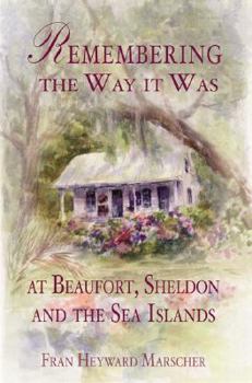 Paperback Remembering the Way It Was at Beaufort, Sheldon and the Sea Islands Book