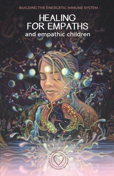 Paperback Healing For Empaths and Empathic Children: Building The Energetic Immune System Book