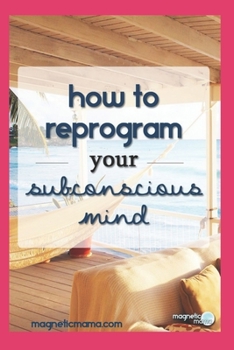 HOW TO PROGRAM YOUR SUBCONSCIOUS MIND (series silver)