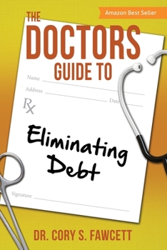 Paperback The Doctors Guide to Eliminating Debt Book