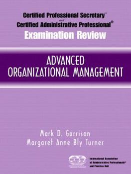 Certified Administrative Professional(R) (CAP) Examination Review for Advanced Organizational Management (Certified Professional Secretary Certified Administration Professional Examination Review)