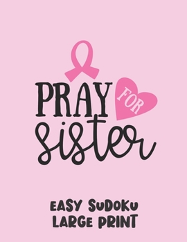 Paperback Pray For Sister: 100 Easy Puzzles in Large Print Cancer Awareness [Large Print] Book