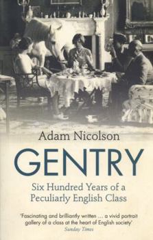 Paperback Gentry Six Hundred Years of a Peculiarly English Class. Adam Nicolson Book