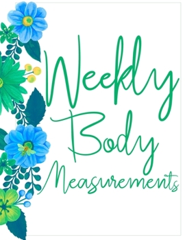 Weekly Body Measurements: Track the Progress of Your Weight Loss Weekly