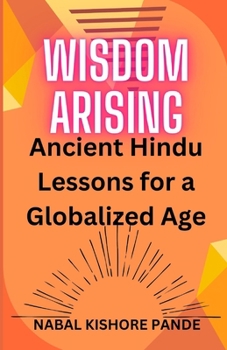 Wisdom Arising: Ancient Hindu Lessons for a Globalized Age